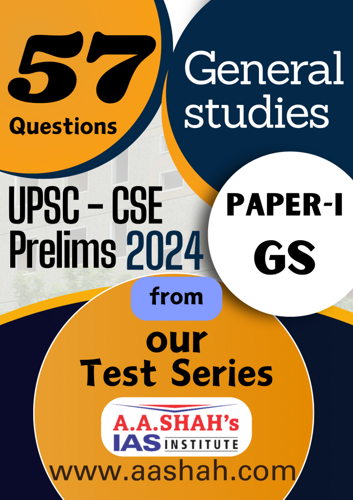 Question analysis of GS Paper-I Prelims 2024 UPSC CSE. 57 questions are from Test Series of A A Shah's IAS Institute.